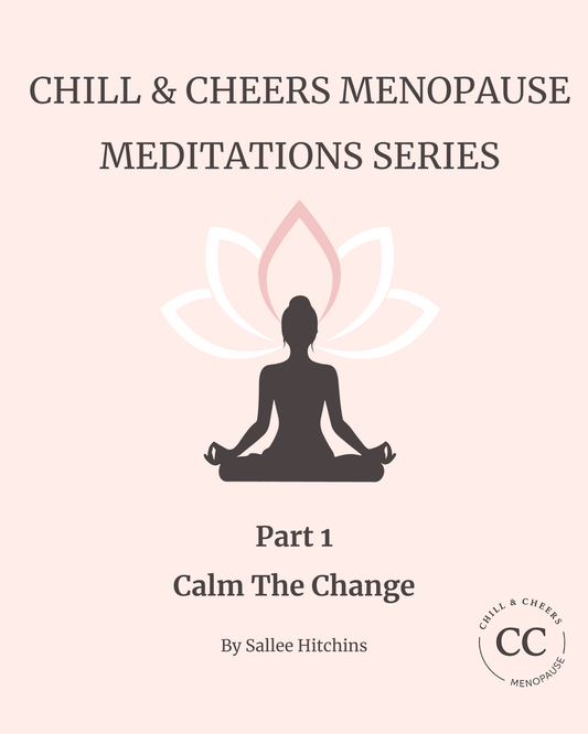 Chill & Cheers Menopause Meditations – Complete 7-Part Audio Series